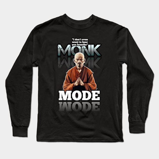 I Don't Even Want To Hear You Breathe - Monk Mode - Stress Relief - Focus & Relax Long Sleeve T-Shirt by MaystarUniverse